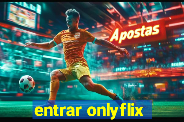 entrar onlyflix